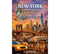 NEW YORK GUIDE DE VOYAGE 2026-2027: Explorez les musées qui préservent la mémoire, les rivières, les ponts et les récits intemporels