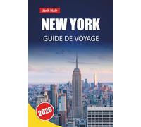 NEW YORK GUIDE DE VOYAGE 2026: Découvrez les principales attractions, les sites culturels, la cuisine locale et les points forts du quartier aux États-Unis