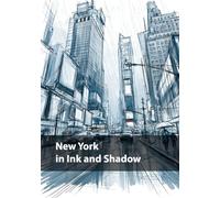 New York in Ink and Shadow: A Monochrome Journey Through the Lines, Lights, and Hidden Corners of the City (Cities in Black & White)