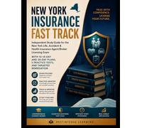 New York Insurance Fast Track: Independent Study Guide for the New York Life, Accident & Health Insurance Agent/Broker Licensing Exam with 10-14-Day ... 5 Practice Tests, and Targeted Remediation