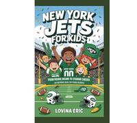 New York Jets For Kids: From Rookie Dreams to Stadium Cheers (An Inspiring Book For Young Readers)