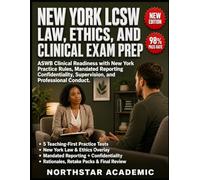 NEW YORK LCSW LAW, ETHICS, AND CLINICAL EXAM PREP: ASWB Clinical Readiness with New York Practice Rules, Mandated Reporting Confidentiality, Supervision, and Professional Conduct
