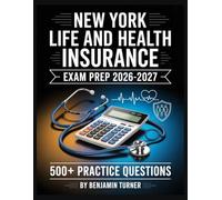 New York Life And Health Insurance Exam Prep 2026-2027: Structured Preparation Guide with Practice Tests and Step-by-Step Solutions