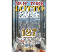 New York Lotto 2026: 127 Touchdown Picks for Your Hail Mary in Life (The Lumpsum Lotto Series 2026)
