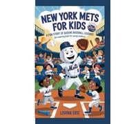 New York Mets For kids: A Fun Story of Queens Baseball Legends (An Inspiring Book for Young Readers)