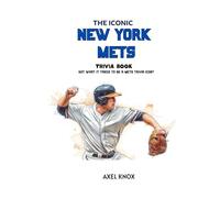 New York Mets: THE ICONIC NEW YORK METS TRIVIA BOOK (The Iconic Sports Trivia Collection)