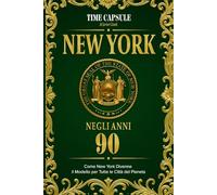 New York negli anni 90: Come New York divenne il Modello per tutte le città del Pianeta