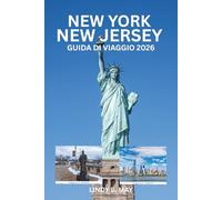 NEW YORK-NEW JERSEY GUIDA DI VIAGGIO 2026: Esplorare l'energia, la cultura e la vita di NY e NJ"