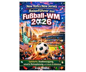 New York & New Jersey Reiseführer zur Fußball-WM 2026: Spielorte, Stadionzugang, smarte Reiseplanung und lokale Erlebnisse