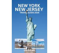 NEW YORK-NEW JERSEY TAVEL GUIDE 2026: Exploring the Energy, Culture, and Life of NY & NJ