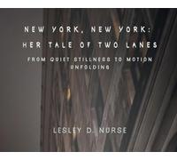 New York, New York: Her Tale of Two Lanes: From Quiet Stillness to Motion Unfolding: 5