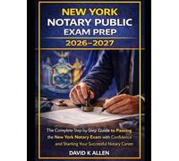 New York Notary Public Exam Prep 2026-2027: The Complete Step-by-Step Guide to Passing the New York Notary Exam with Confidence and Starting Your Successful Notary Career