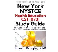 New York NYSTCE Health Education CST (073) Study Guide: 3 Full-Length Practice Tests, Constructed-Response Preparation, and Complete Exam Review for ... Health Education CST (073) Certification Exam