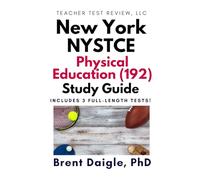 New York NYSTCE Physical Education CST (192) Study Guide: 3 Full-Length Practice Tests, Constructed-Response Preparation, and Comprehensive ... Examinations Physical Education CST (192)