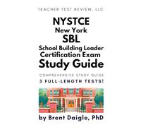 New York NYSTCE School Building Leader 109 110 Certification Exam Study Guide: 3 Full Length Practice Tests with Constructed Response Questions ... Principal / Ed Leadership Certification Exam