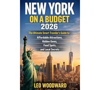 New York on a Budget 2026: The Ultimate Smart Traveler’s Guide to Affordable Attractions, Hidden Gems, Food Spots, and Local Secrets