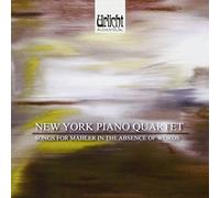 New York Piano Quartet : Songs for Mahler in the Absence of Words.