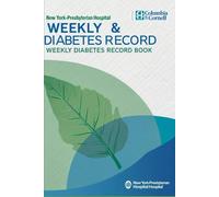 New York-Presbyterian Hospital Weekly Diabetes Record Book: A Practical Logbook for Monitoring and Managing Diabetes Effectively
