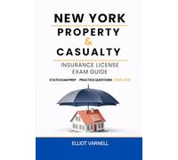 NEW YORK PROPERTY AND CASUALTY INSURANCE LICENSE EXAM GUIDE: Built for Understanding and Exam Readiness