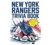New York Rangers Trivia Book: Quizzes And Trivia For Every New York Hockey Fan