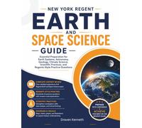 NEW YORK REGENT EARTH AND SPACE SCIENCE GUIDE: Essential Preparation for Earth Systems, Astronomy, Geology, Climate Science, Scientific Practices, and Regents-Style Practice Questions