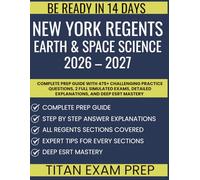 NEW YORK REGENTS EARTH & SPACE SCIENCE 2026 - 2027: Complete Prep Guide with 475+ Challenging Practice Questions, 2 Full Simulated Exams, Detailed Explanations, and Deep ESRT Mastery