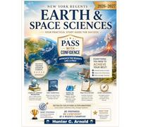 NEW YORK REGENTS EARTH & SPACE SCIENCES (2026-2027): THE PRACTICAL STUDY GUIDE: Master the ESRT, Crush Cluster Questions, and Walk Into Exam Day Fully Prepared