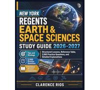 New York Regents Earth & Space Sciences Study Guide 2026-2027: Structured Lessons, Reference Table 2,500 Practice Questions, and Detailed Explanations
