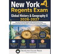 New York Regents Exam Global History & Geography II 2026-2027: Pass the Framework Regents with 10 Full Practice Tests, Constructed Response Questions, and Enduring Issues Essay Practice