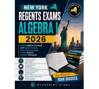 New York Regents Exams Algebra I 2026: Master Algebra I Concepts with Guided Practice, Clear Explanations & Proven Regents Success Techniques