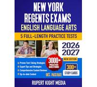 New York Regents Exams: English Language Arts, 2026-2027: Study Guide, Proven Strategies, 5 Full-Length Practice Tests and Detailed Answer ... York Regents Exam Prep Study Guide 2026-2027)