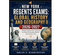 New York Regents Exams: Global History and Geography II 2026-2027: Ultimate Student Prep Companion for World Civilizations Review with Practice Tests