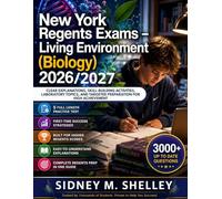 New York Regents Exams - Living Environment (Biology) 2026/2027: Clear Explanations, Skill-Building Activities, Laboratory Topics, and Targeted Preparation for High Achievement