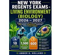 New York Regents Exams - Living Environment (Biology) 2026-2027: Complete Prep Book with 10 Full-Length Practice Tests, 1,500 Questions, Detailed Answers, Targeted Topic Review and Expert Strategies.