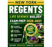 New York Regents Life Science: Biology Exam Prep 2026-2027: Complete Review Guide with +1600 Practice Questions, Data Analysis Drills, Constructed ... Practice, and Full-Length Regents-Style Tests
