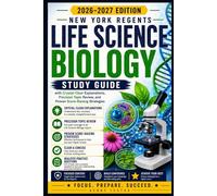NEW YORK REGENTS LIFE SCIENCE BIOLOGY EXAM PREP 2026-2027: Study Guide with Crystal-Clear Explanations, Precision Topic Review, and Proven Score-Raising Strategies