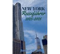 New York Reiseführer 2025-2026: Museums highlights, Theaterabende und Stadtparkrouten - gestalten Sie Ihr eigenes Abenteuer