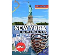 NEW YORK REISEFÜHRER 2026: Von den Lichtern des Broadway bis zu den Nächten in Brooklyn: Ein Reiseführer für das wahre New York