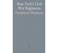 New York’s Civil War Regiments: Organizational sketches, unit timelines, and casualty statistics, 1861-1865