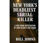 New York’s Deadliest Serial Killer: A True Crime Investigation of Long Island’s Joel Rifkin