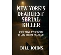 New York’s Deadliest Serial Killer: A True Crime Investigation of Long Island’s Joel Rifkin (Hidden Evil: The True Crime Stories)