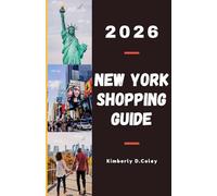 NEW YORK SHOPPING GUIDE 2026: A Comprehensive Guide to Shopping Your Way Through the Big Apple.