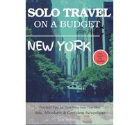 NEW YORK SOLO TRAVEL ON A BUDGET (2026 - 2027): Real Advice on Safety, Costs, & What to Expect When Traveling Alone (Solo Smart City Guides)