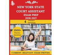 New York State Court Assistant Exam Prep 2026-2027: Everything You Need to Ace the Exam, Full-Length Practice Tests, Step-by-Step Solutions, and Proven Success Tactics