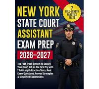 New York State Court Assistant Exam Prep 2026-2027: The Fast-Track System to Secure Your Court Job on the First Try with 7 Full-Length Practice Tests