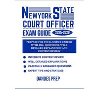 New York State Court Officer Exam Guide 2025-2026: PREPARE FOR YOUR JUSTICE CAREER WITH 400+ QUESTIONS, WELL DETAILED EXPLANATION AND CONTENT REVIEW.