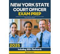 New York State Court Officer Exam Prep 2025-2026: Complete Review with Practice Questions, 7 Full-Length Tests, and an 8-Week Plan to Pass with Confidence