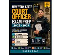 NEW YORK STATE COURT OFFICER EXAM PREP: A Complete NYS Court Officer-Trainee Review with 1,200+ Practice Questions, 6 Full-Length Tests, Visual Explanations, and a 6-Week Study Plan
