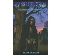 New York State Strange: 91 Creepy Tales of the Empire State