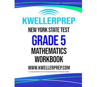 New York State Test Grade 5 Mathematics Workbook: Kweller Prep New York Test Prep - 5th Grade Math Study Guide and 2 Full-Length NY Assessments
